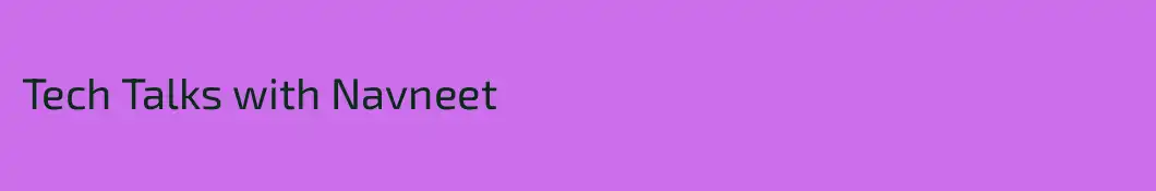 Tech Talks with Navneet